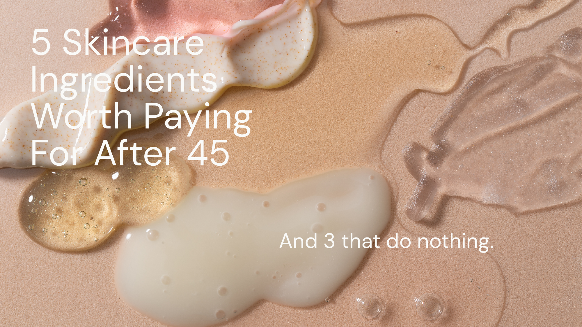 5 Skincare Ingredients Worth Paying For After 45